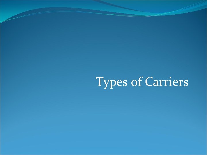 Types of Carriers 