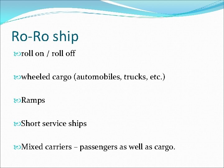 Ro-Ro ship roll on / roll off wheeled cargo (automobiles, trucks, etc. ) Ramps