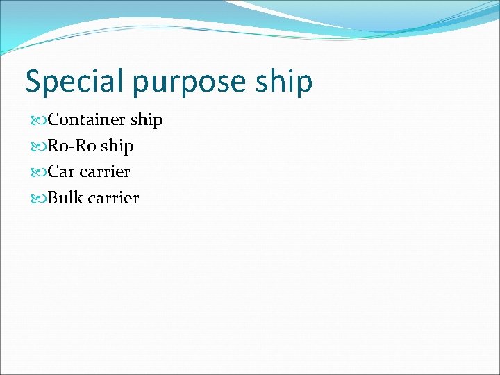 Special purpose ship Container ship Ro-Ro ship Car carrier Bulk carrier 