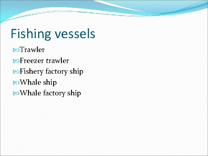 Fishing vessels Trawler Freezer trawler Fishery factory ship Whale factory ship 