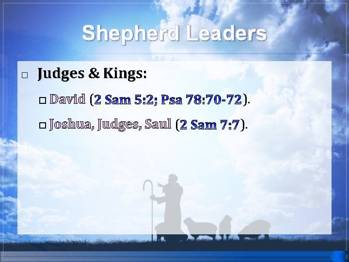 Shepherd Leaders � Judges & Kings: � David ( ). � Joshua, Judges, Saul
