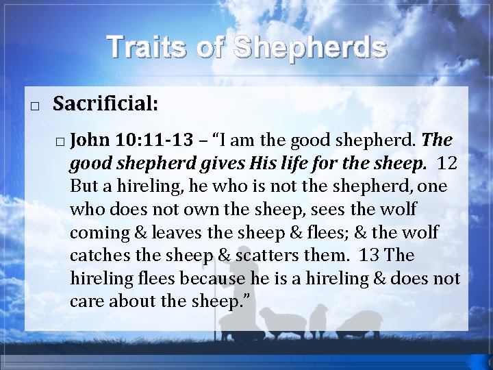 Traits of Shepherds � Sacrificial: � John 10: 11 -13 – “I am the