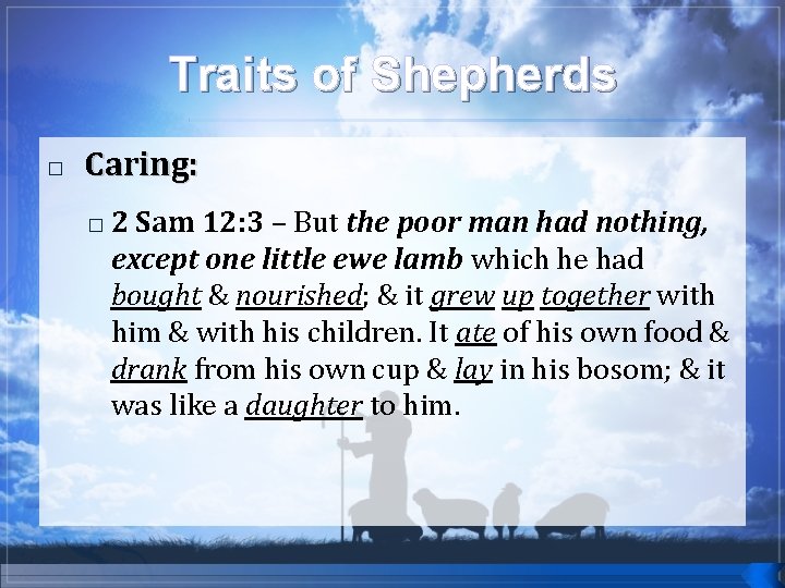 Traits of Shepherds � Caring: � 2 Sam 12: 3 – But the poor