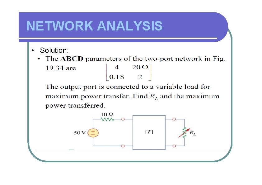 NETWORK ANALYSIS • Solution: 