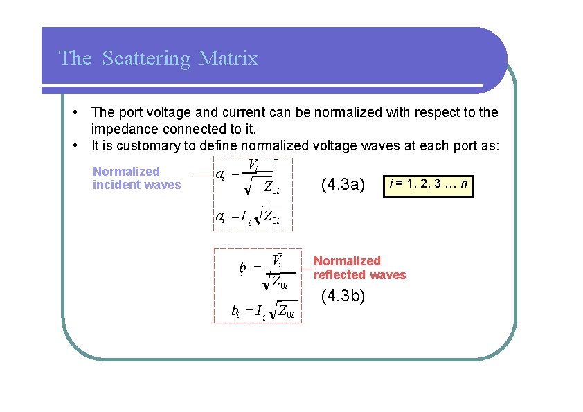 The Scattering Matrix • The port voltage and current can be normalized with respect