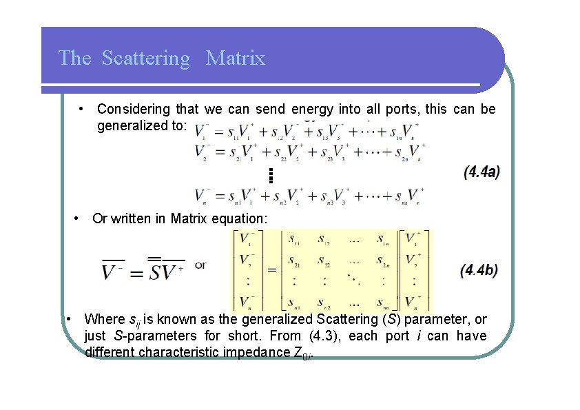 The Scattering Matrix • Considering that we can send energy into all ports, this