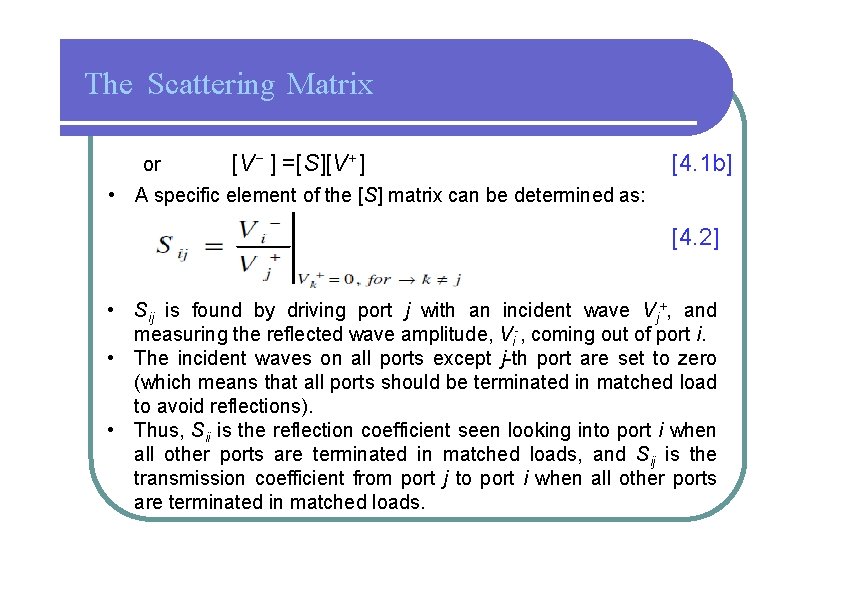 The Scattering Matrix or [V− ] =[S][V+] [4. 1 b] • A specific element