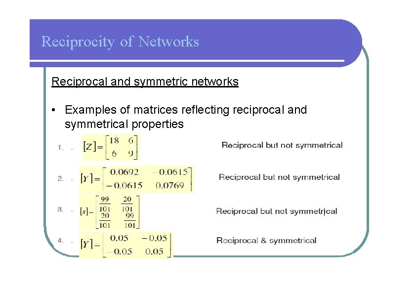 Reciprocity of Networks Reciprocal and symmetric networks • Examples of matrices reflecting reciprocal and