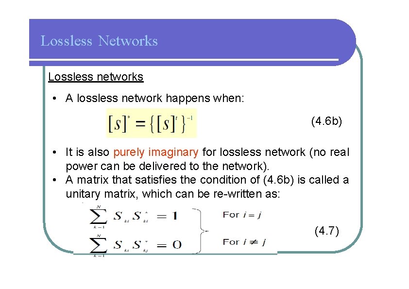 Lossless Networks Lossless networks • A lossless network happens when: (4. 6 b) •