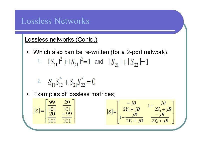 Lossless Networks Lossless networks (Contd. ) • Which also can be re-written (for a
