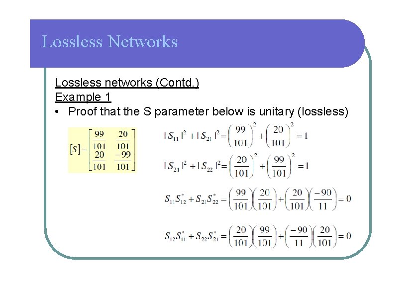 Lossless Networks Lossless networks (Contd. ) Example 1 • Proof that the S parameter