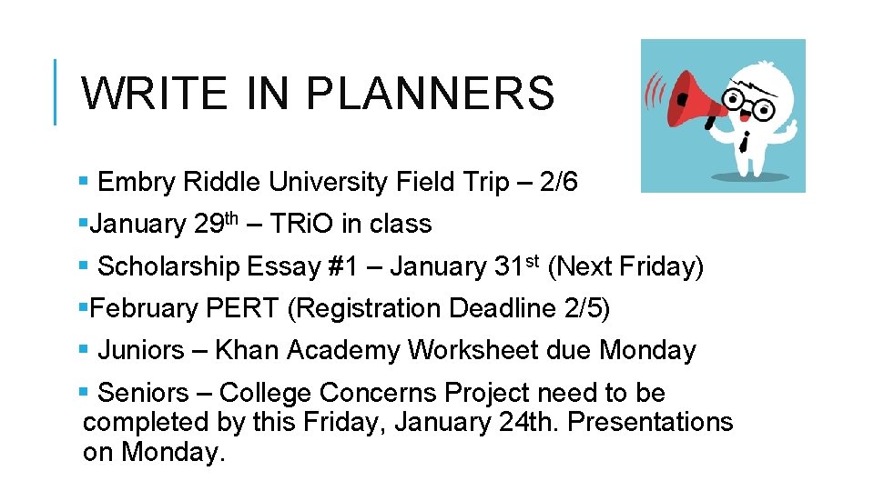 WRITE IN PLANNERS § Embry Riddle University Field Trip – 2/6 §January 29 th