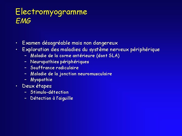 Electromyogramme EMG • Examen désagréable mais non dangereux • Exploration des maladies du système