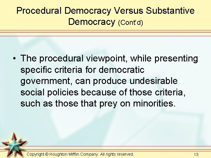 Procedural Democracy Versus Substantive Democracy (Cont’d) • The procedural viewpoint, while presenting specific criteria Procedural Democracy Versus Substantive Democracy (Cont’d) • The procedural viewpoint, while presenting specific criteria