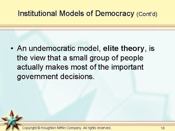 Institutional Models of Democracy (Cont’d) • An undemocratic model, elite theory, is the view Institutional Models of Democracy (Cont’d) • An undemocratic model, elite theory, is the view