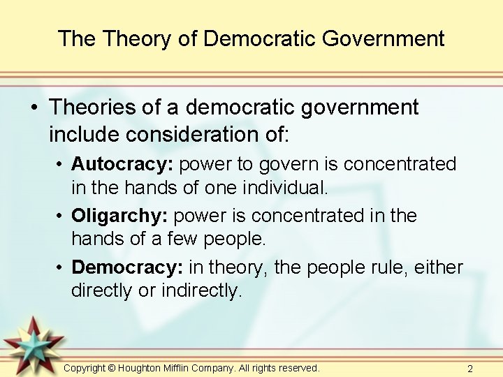 The Theory of Democratic Government • Theories of a democratic government include consideration of: The Theory of Democratic Government • Theories of a democratic government include consideration of:
