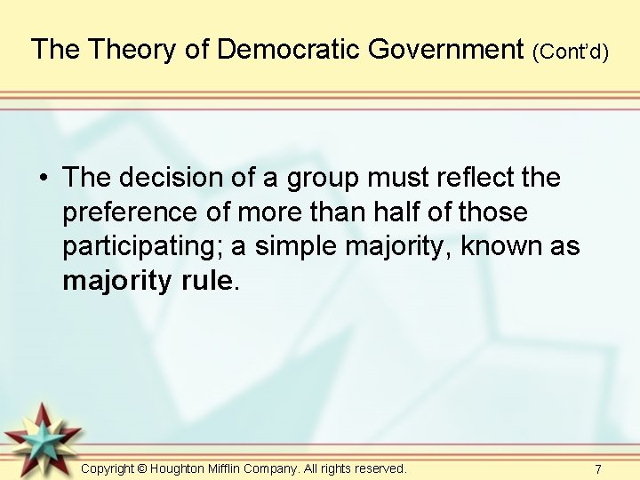 The Theory of Democratic Government (Cont’d) • The decision of a group must reflect The Theory of Democratic Government (Cont’d) • The decision of a group must reflect