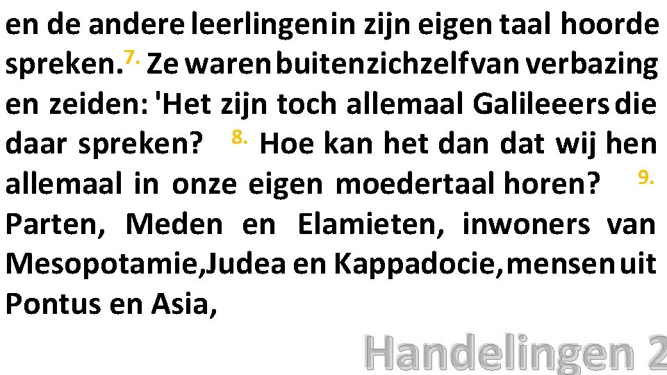 en de andere leerlingen in zijn eigen taal hoorde 7. spreken. Ze waren buiten