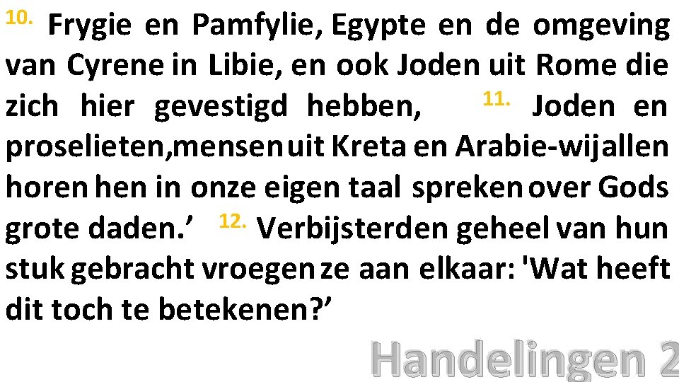 Frygie en Pamfylie, Egypte en de omgeving van Cyrene in Libie, en ook Joden