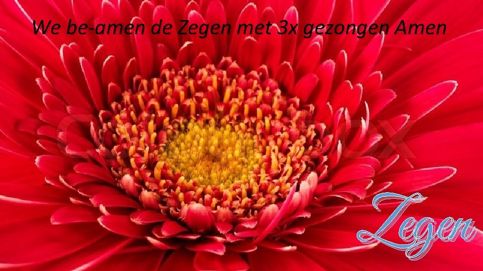 We be-amen de Zegen met 3 x gezongen Amen Zegen 