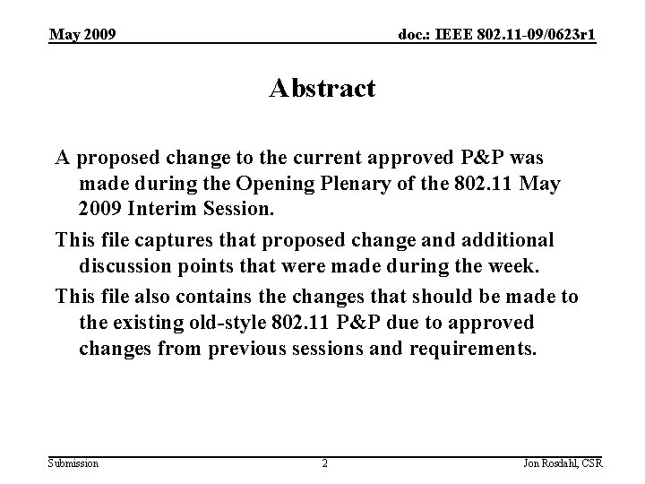 May 2009 doc. : IEEE 802. 11 -09/0623 r 1 Abstract A proposed change