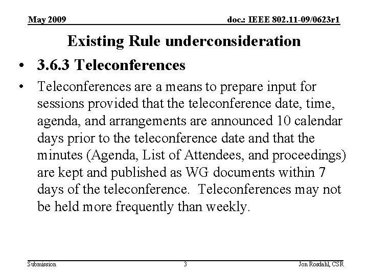 May 2009 doc. : IEEE 802. 11 -09/0623 r 1 Existing Rule underconsideration •