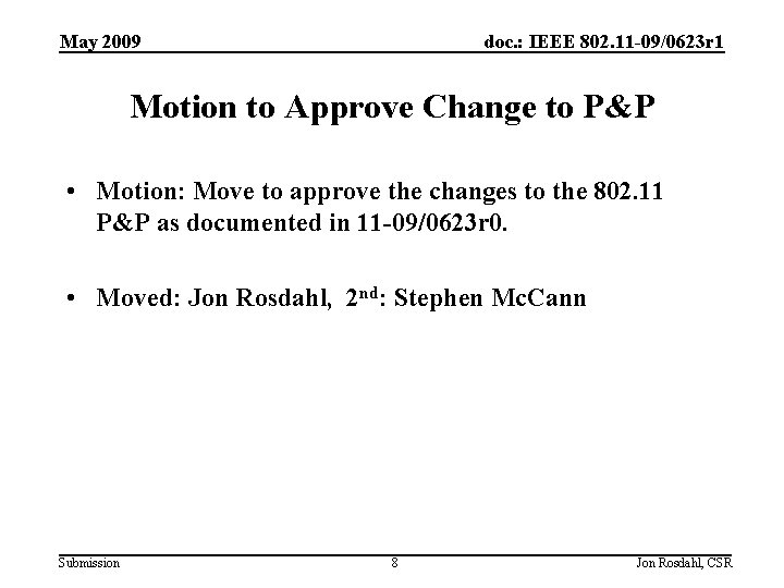 May 2009 doc. : IEEE 802. 11 -09/0623 r 1 Motion to Approve Change