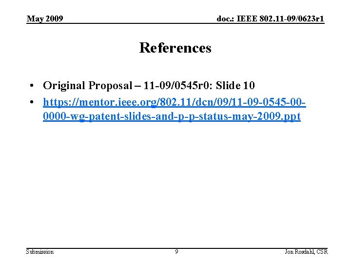 May 2009 doc. : IEEE 802. 11 -09/0623 r 1 References • Original Proposal