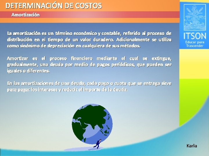 DETERMINACIÓN DE COSTOS Amortización La amortización es un término económico y contable, referido al