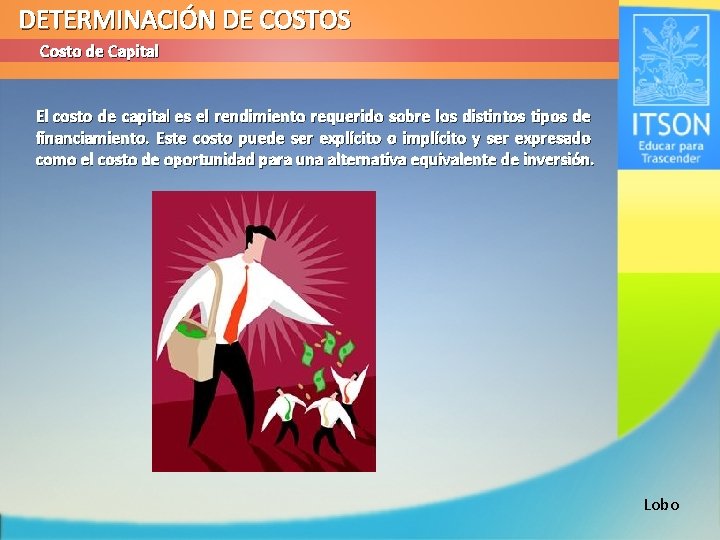 DETERMINACIÓN DE COSTOS Costo de Capital El costo de capital es el rendimiento requerido