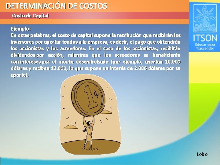 DETERMINACIÓN DE COSTOS Costo de Capital Ejemplo: En otras palabras, el costo de capital