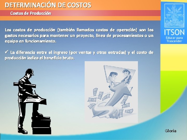 DETERMINACIÓN DE COSTOS Costos de Producción Los costos de producción (también llamados costos de