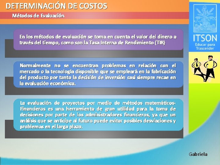 DETERMINACIÓN DE COSTOS Métodos de Evaluación En los métodos de evaluación se toma en