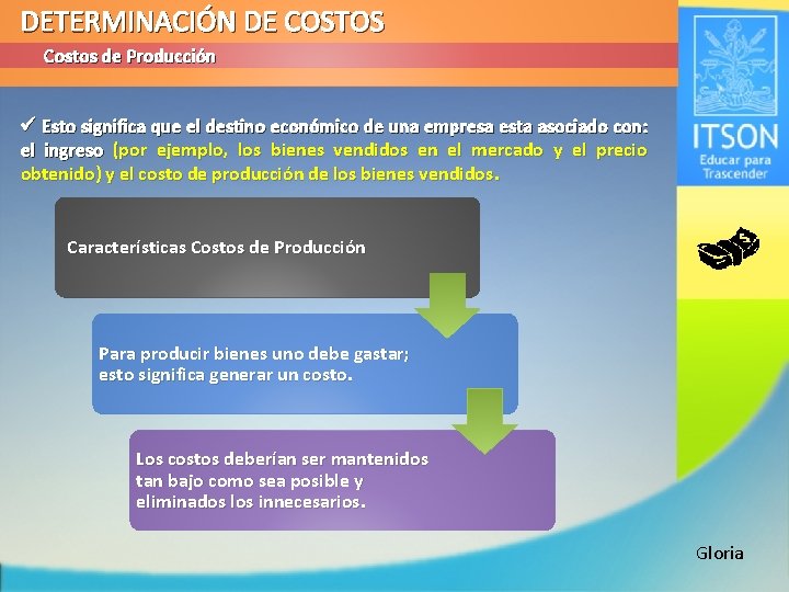 DETERMINACIÓN DE COSTOS Costos de Producción ü Esto significa que el destino económico de