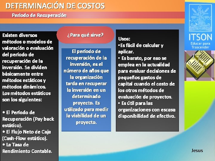 DETERMINACIÓN DE COSTOS Periodo de Recuperación Existen diversos métodos o modelos de valoración o