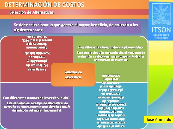 DETERMINACIÓN DE COSTOS Selección de Alternativas Se debe seleccionar la que genere el mayor DETERMINACIÓN DE COSTOS Selección de Alternativas Se debe seleccionar la que genere el mayor
