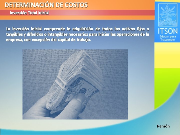 DETERMINACIÓN DE COSTOS Inversión Total Inicial La inversión inicial comprende la adquisición de todos