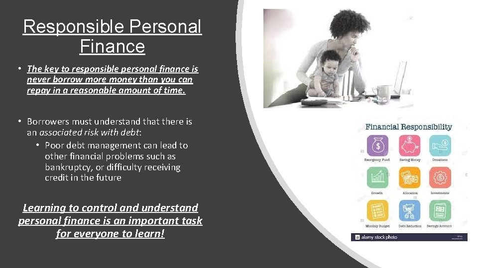 Responsible Personal Finance • The key to responsible personal finance is never borrow more