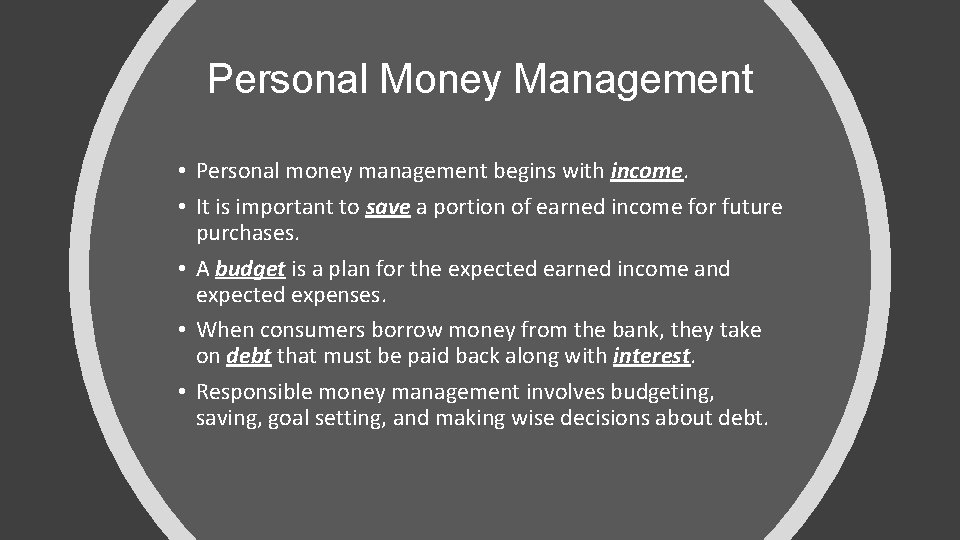 Personal Money Management • Personal money management begins with income. • It is important