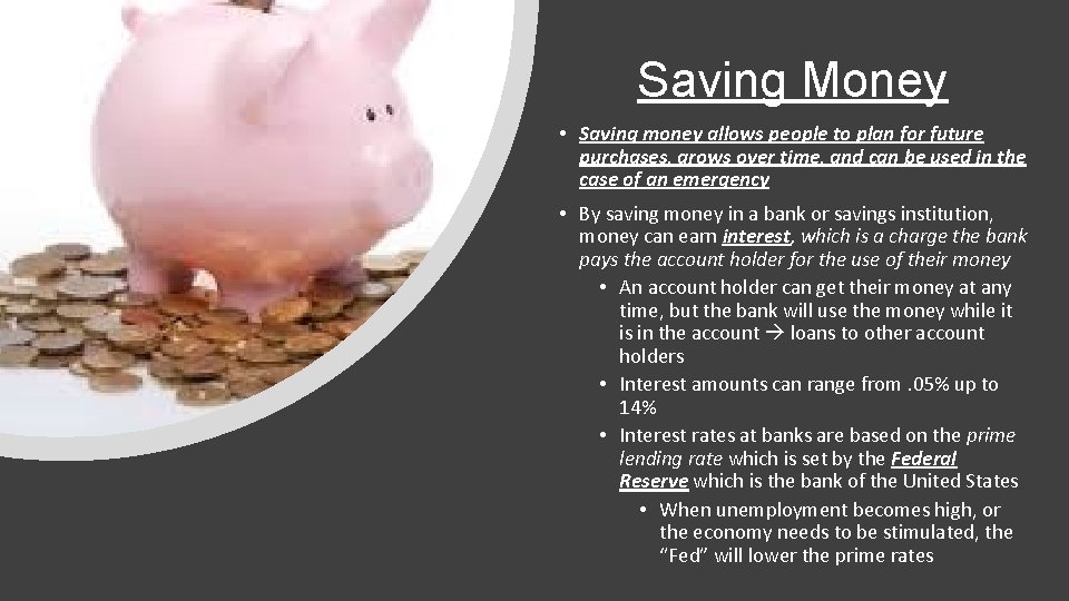 Saving Money • Saving money allows people to plan for future purchases, grows over