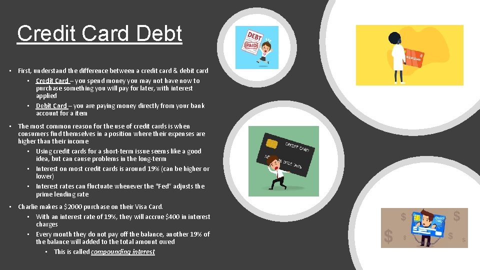 Credit Card Debt • First, understand the difference between a credit card & debit