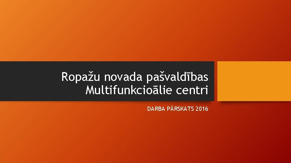 Ropažu novada pašvaldības Multifunkcioālie centri DARBA PĀRSKATS 2016 