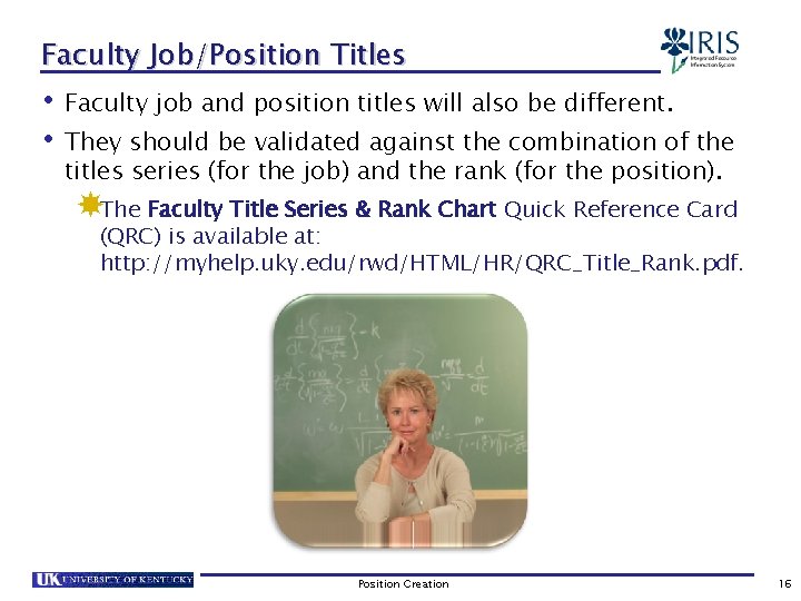 Faculty Job/Position Titles • Faculty job and position titles will also be different. •