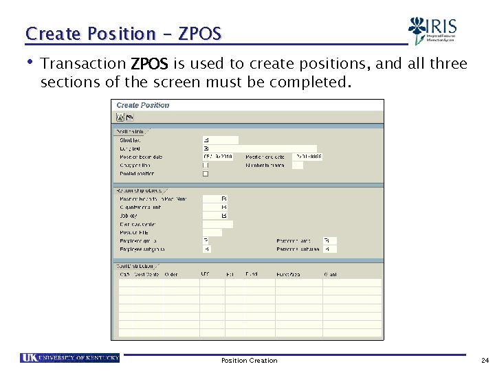 Create Position - ZPOS • Transaction ZPOS is used to create positions, and all