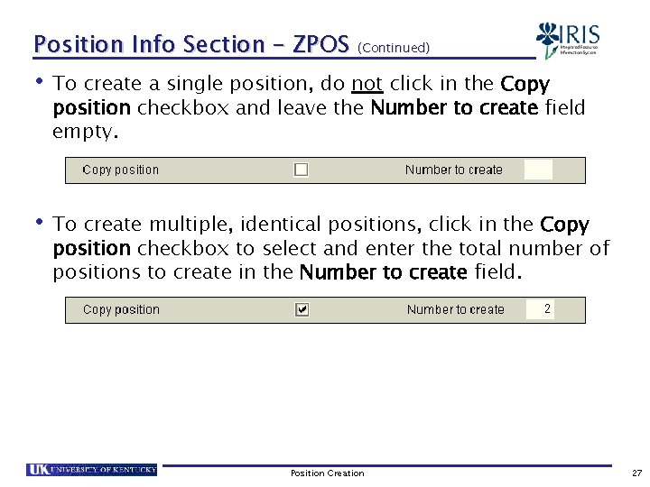 Position Info Section – ZPOS (Continued) • To create a single position, do not