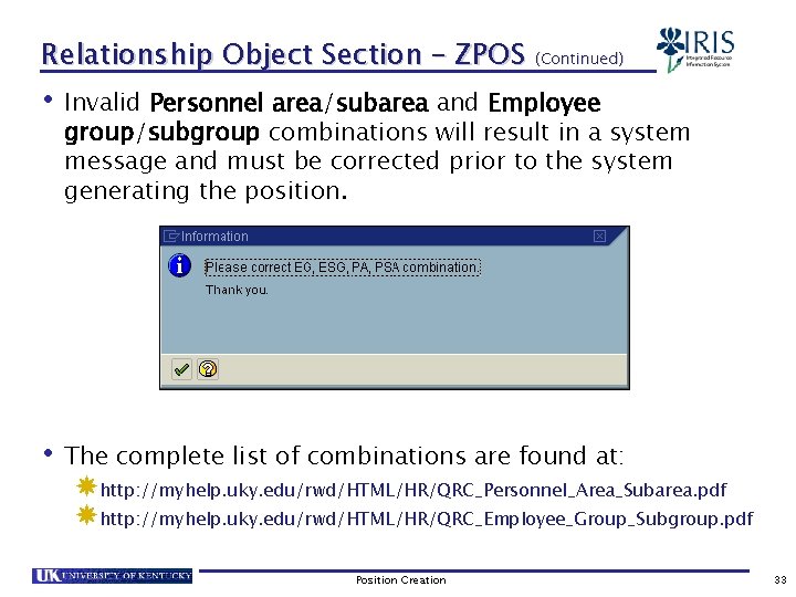 Relationship Object Section – ZPOS (Continued) • Invalid Personnel area/subarea and Employee group/subgroup combinations