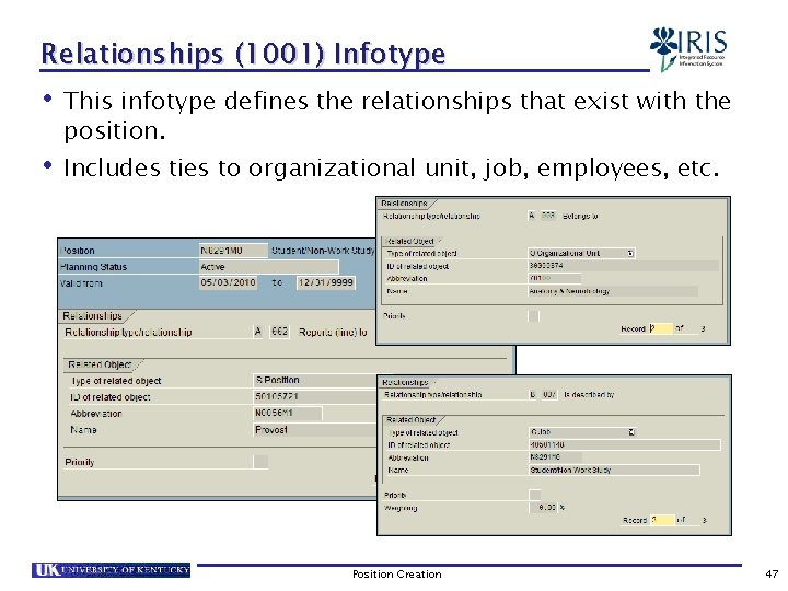 Relationships (1001) Infotype • This infotype defines the relationships that exist with the position.