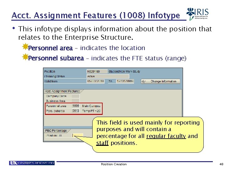 Acct. Assignment Features (1008) Infotype • This infotype displays information about the position that