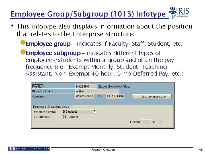 Employee Group/Subgroup (1013) Infotype • This infotype also displays information about the position that