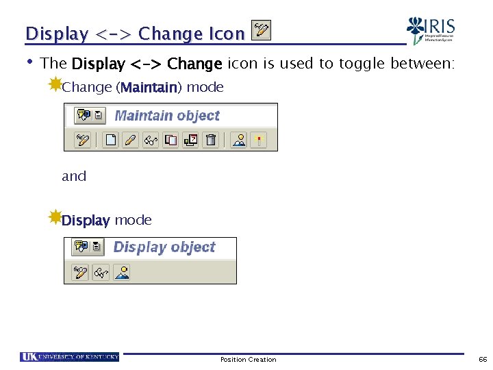 Display <-> Change Icon • The Display <-> Change icon is used to toggle